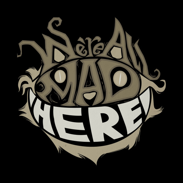 We Re All Mad Here Grinning Cheshire Cat Wonderland Cheshire Cat