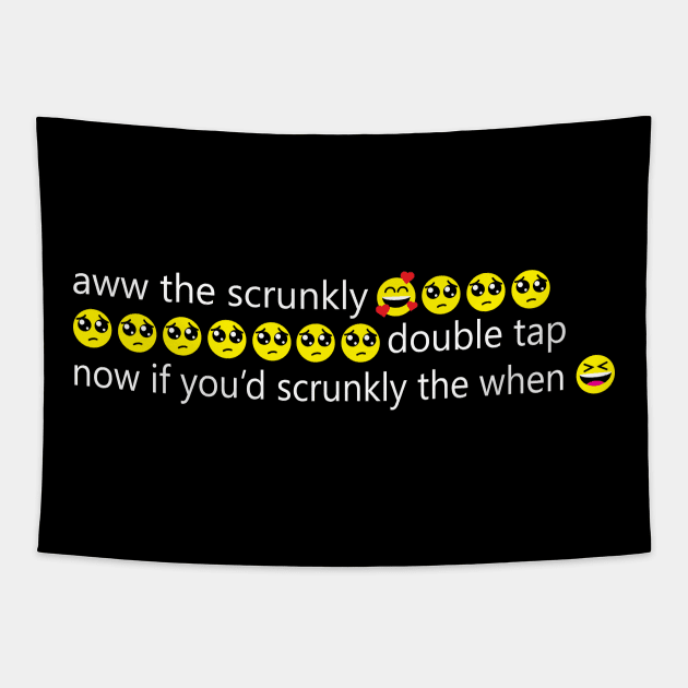 Aww The Scrunkly Funny Meme Text with Emotes Tapestry by ZowPig Shirts