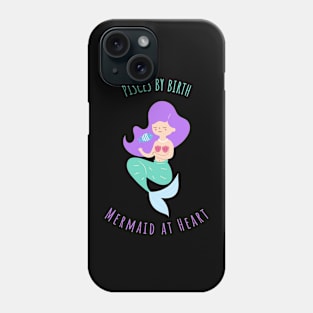 Pisces by Birth, Mermaid at Heart Phone Case