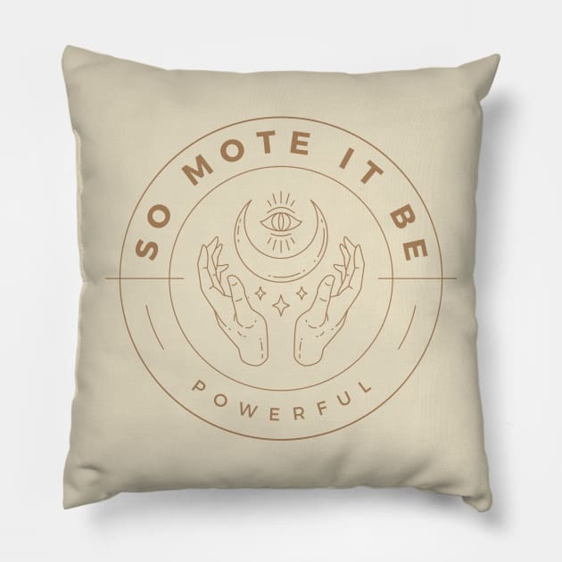 So Mote It Be Powerful - Witchy Mantra Pillow by Inimitable Goods