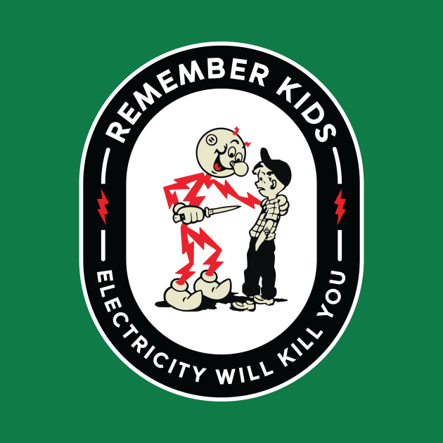 Remember Kids Electricity Will Kill You by Space Club