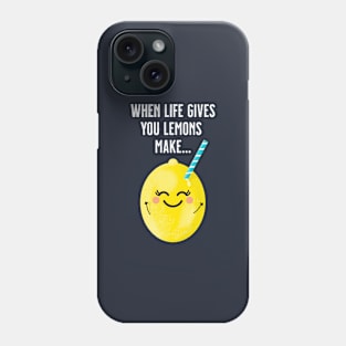 When Life Gives You Lemons 2 Phone Case