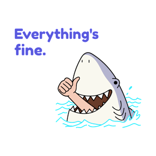 Everything's Fine Funny Shark T-Shirt