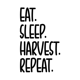 EAT. SLEEP. HARVEST. REBEAT. T-Shirt