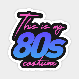 This Is My 80s Costume | Halloween Costume Party Magnet