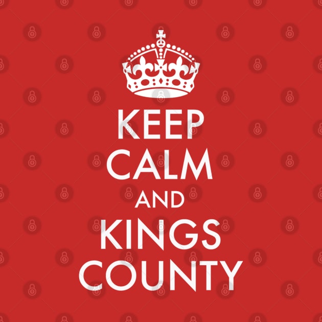 Keep Calm and Kings County by Pop Fan Shop