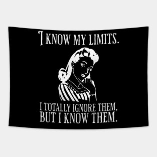 I Know My Limits funny saying Tapestry