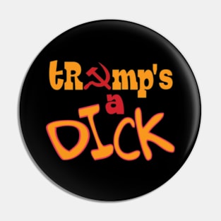 tRump's A Di*K - Front Pin