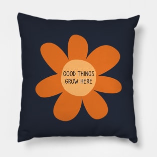 Good Things Grow Here orange Pillow