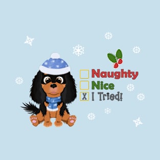 Black and Tan Cavalier Christmas Gifts- Naughty, Nice, I Tried! T-Shirt