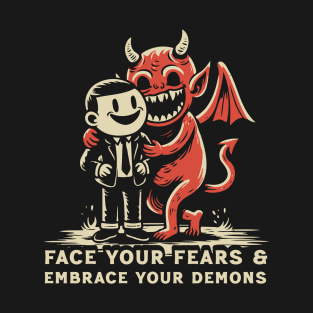 Face The Fears & Embrace Your Demons T-Shirt