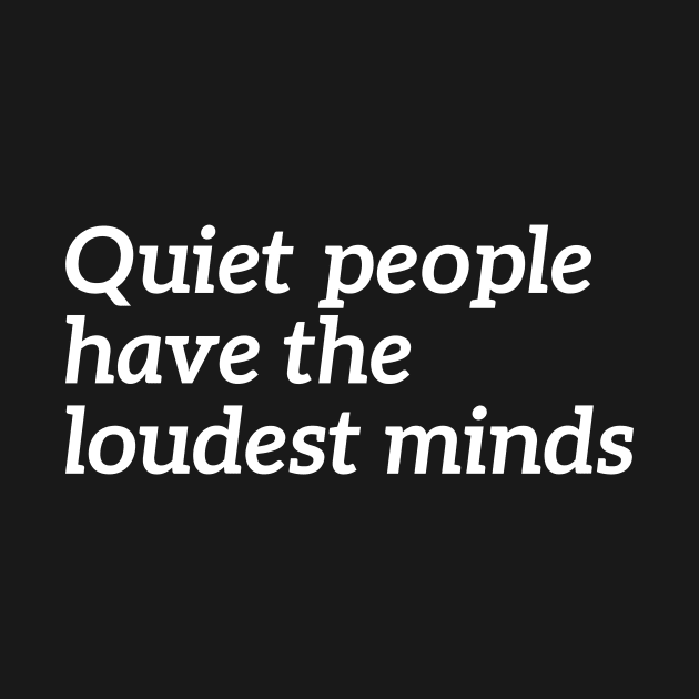 Quiet People Have The Loudest Minds by RedYolk