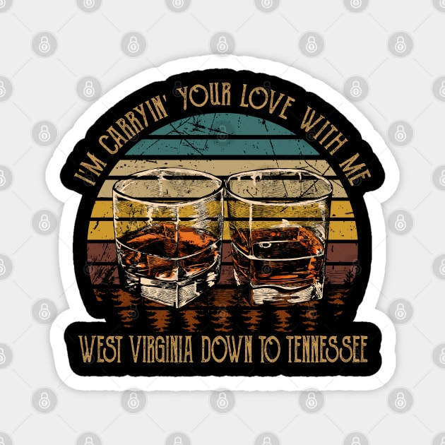 I'm Carryin' Your Love With Me West Virginia Down To Tennessee Glass Whiskey Magnet by Merle Huisman