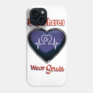 Doctor Superhero Wear Scrubs Phone Case