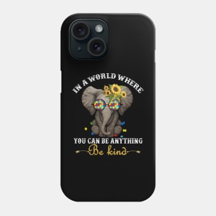 In A World Where You Can Be Anything Be Kind Elephant Flowers Phone Case