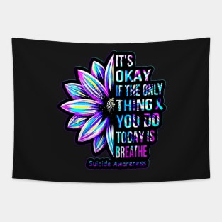 It's Okay If Only Thing You Do Is Breathe Suicide Prevention men women kids boys Tapestry