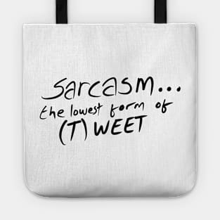 Sarcasm the lowest form of (t)weet Tote