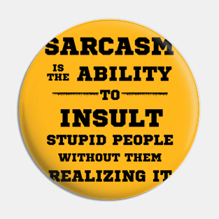 Sarcasm Is... Pin