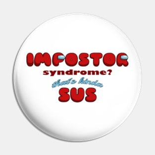 Impostor Syndrome? That's kinda sus Pin