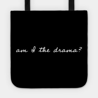 Am I the Drama? Tote