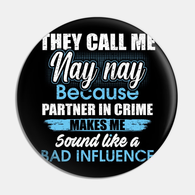 They Call Me nay nay Because Partner In Crime Pin by yasakiskyway