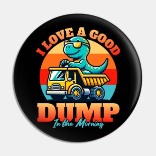 I Love a Good Dump in the Morning Pin