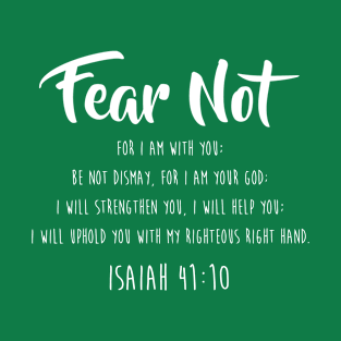 Fear Not Isaiah 41 10 For Christian Men & Women T-Shirt