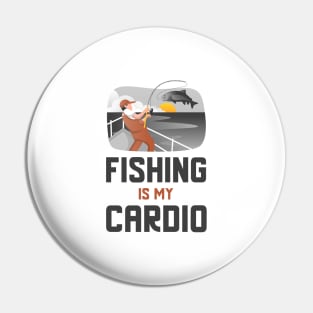 Fishing Is My Cardio Pin