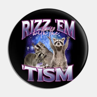 Rizz Em With The Tism Funny Raccoon Autism Awareness Pin