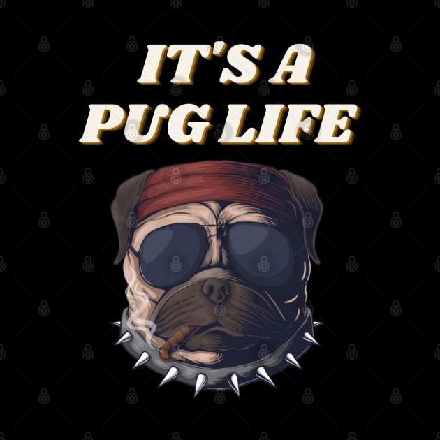 It's A Pug Life - Funny Thug Pug with Cigar and Sunglasses by FoxyChroma