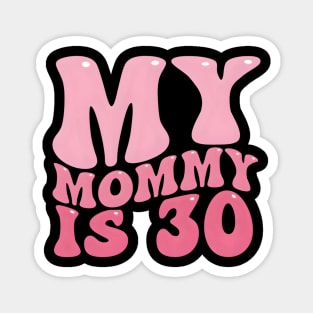 My Mommy Is 30 Mom'S For Her Magnet