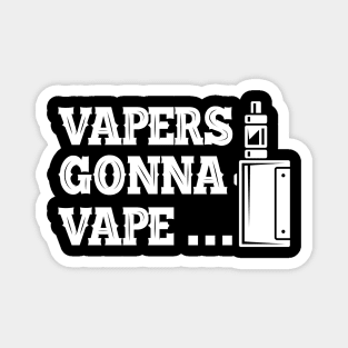 Vaper - Vapers gonna vape... Magnet