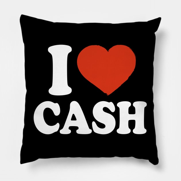 I Love Cash Pillow by Saulene