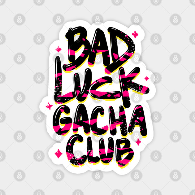 Bad Luck Gacha Club Gacha Magnet Teepublic De