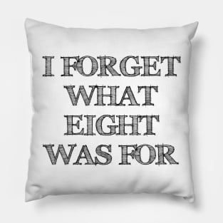 I FORGET WHAT EIGHT WAS FOR violent femmes Pillow