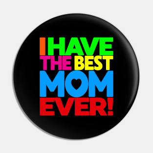 I have the Best Mom Ever - tee shirt on black Pin