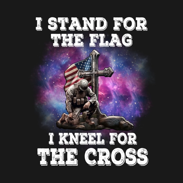I Stand For The Flag I Kneel For The Cross, Memorial Day, Veteran, Patriotic by MichaelStores