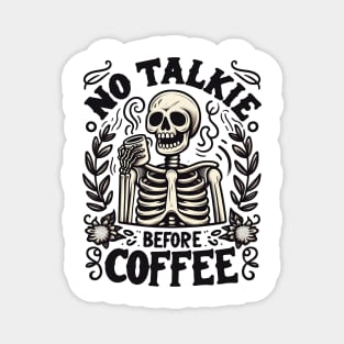 NO TALKIE BEFORE COFFEE Funny Skeleton Quote Hilarious Sayings Humor Gift Magnet