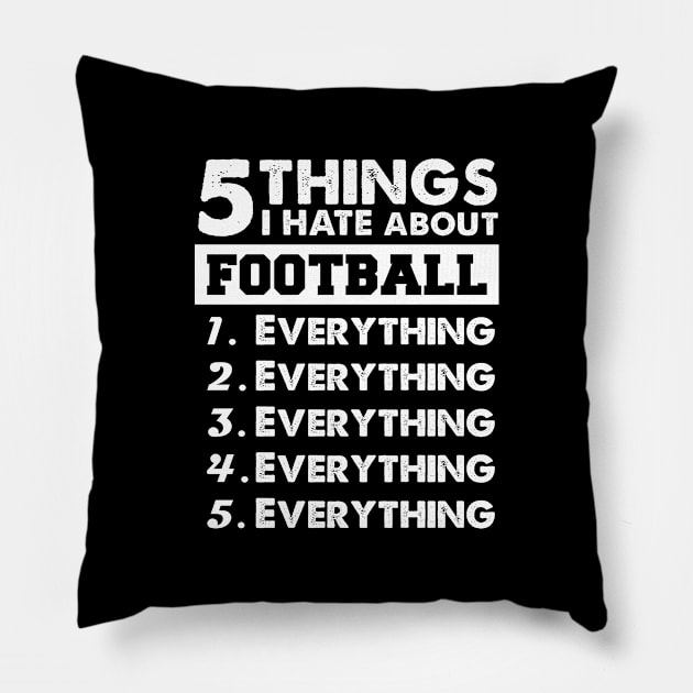 5 Things I Hate About Football Pillow by Rebus28