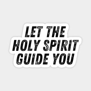 Let The Holy Spirit Guide You Christian Quote Magnet