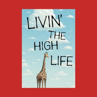 Giraffe Livin' the high life T-Shirt