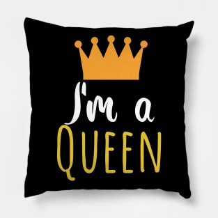 Im a queen - crown Pillow