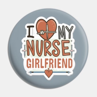 I love My Nurse Girlfriend Pin