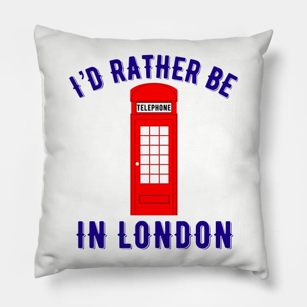 I’d rather be in London Pillow by MessageOnApparel