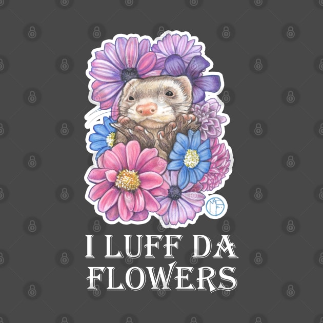 Ferret And Flowers - I Luff Da Flowers - White Outlined Version by Nat Ewert Art