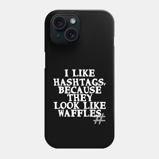 I like hashtags, because they look like waffles Phone Case by Gevover