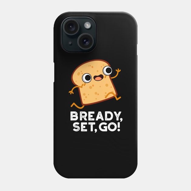 Bready Set Go Cute Running Bread Pun Phone Case by punnybone