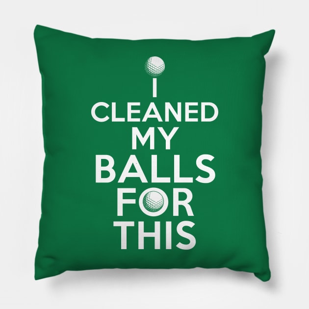 I Cleaned My Balls For This Funny Golfer Design Pillow by 4Craig