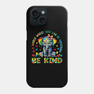 In A World Where You Can Be Anything Be Kind Phone Case