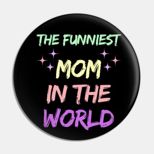 The Funniest Mom in the world Mothers day 2024 Pin